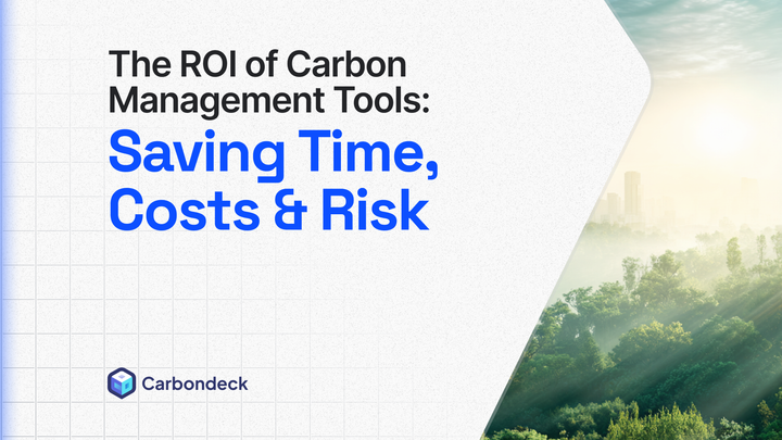 The ROI of Carbon Management Tools: Saving Time, Costs & Risk